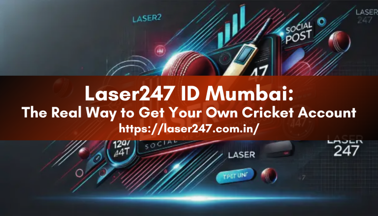 Laser247 ID Mumbai The Real Way to Get Your Own Cricket Account