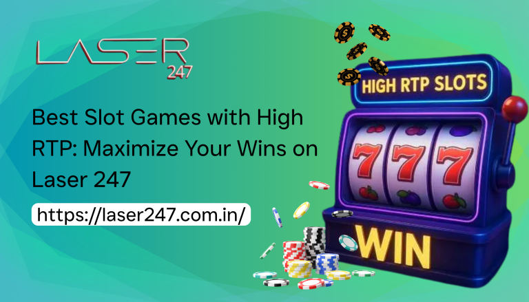 Best Slot Games with High RTP: Maximize Your Wins on Laser 247