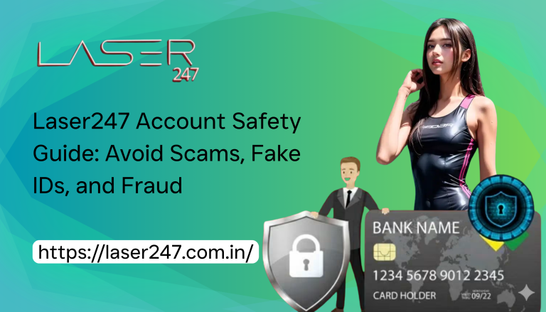 Laser247 Account Safety Guide: Avoid Scams, Fake IDs, and Fraud