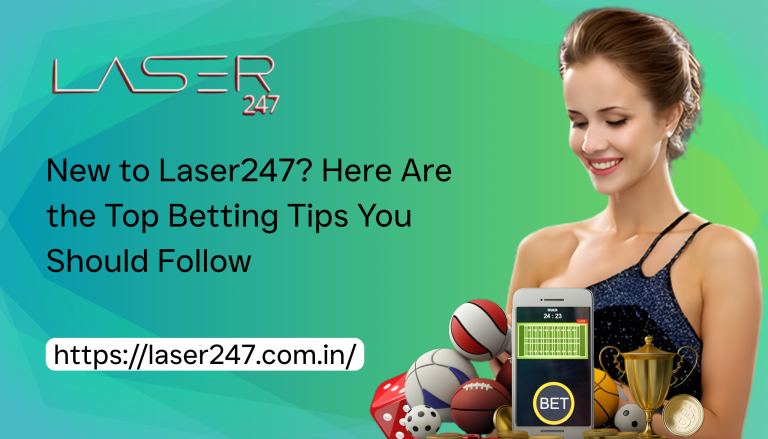 New to Laser247? Here Are the Top Betting Tips You Should Follow