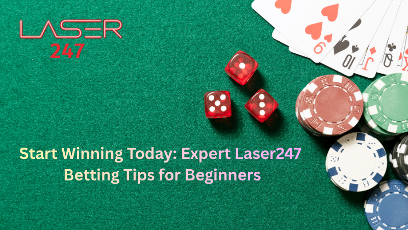 Start Winning Today: Expert Laser247 Betting Tips for Beginners