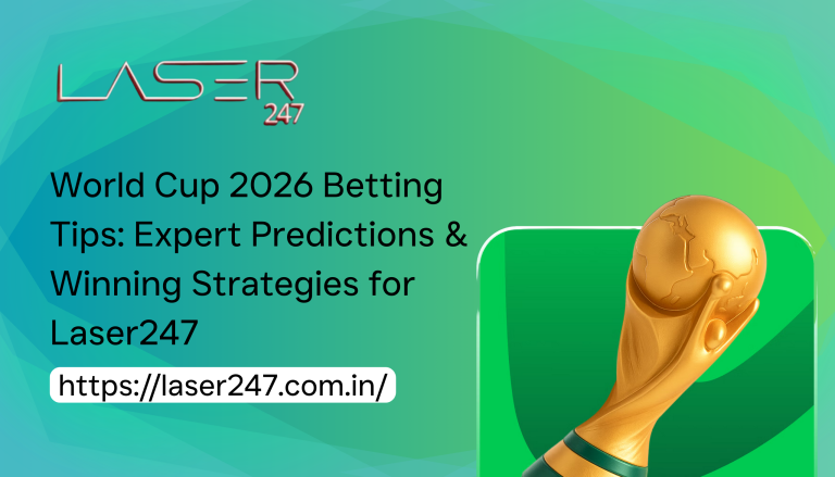 World Cup 2026 Betting Tips: Expert Predictions & Winning Strategies for Laser 247