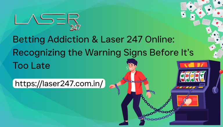 Betting Addiction & Laser 247 Online: Recognizing the Warning Signs Before It’s Too Late