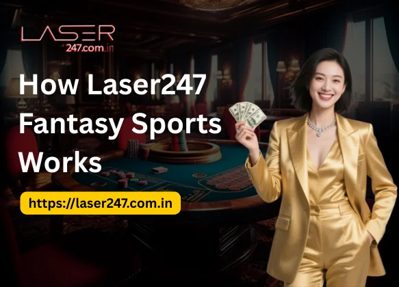 How Laser247 Fantasy Sports Works