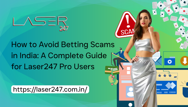 How to Avoid Betting Scams in India: A Complete Guide for Laser247 Pro Users