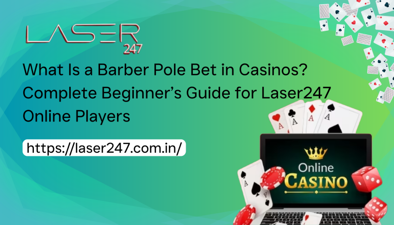What Is a Barber Pole Bet in Casinos? Complete Beginner’s Guide for Laser247 Online Players