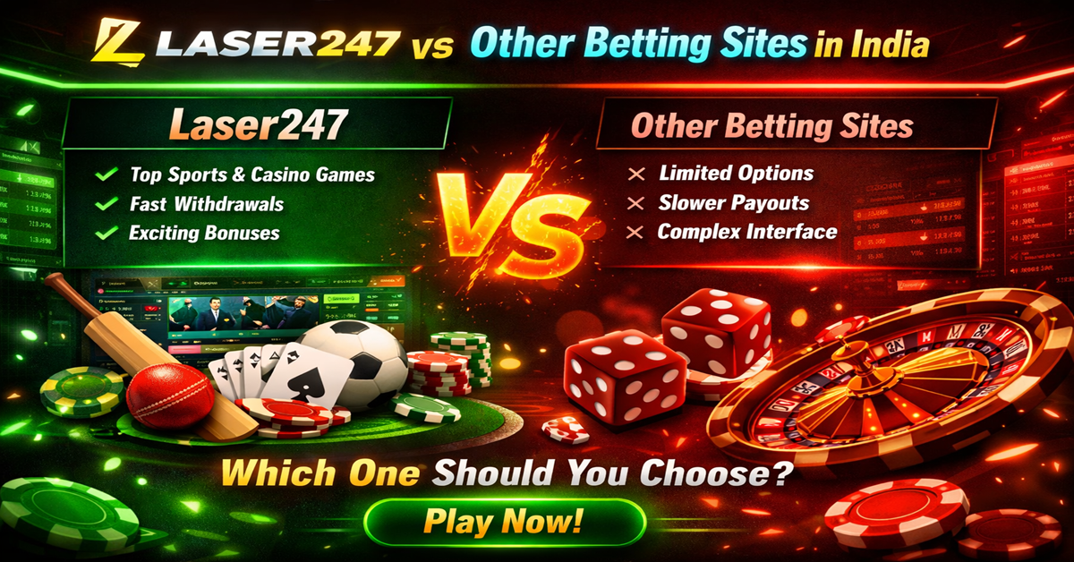 Laser247 vs Other Betting Sites in India Which One Should You Choose
